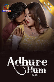 Adhure Hum Part 1 (2024) S01 Hindi Atrangii Hot Web Series 720p Watch Online