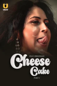 Cheese Cake Part 1 (2024) S01 Hindi Ullu Hot Web Series 1080p Watch Online
