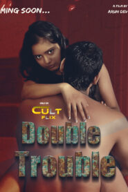 Double Trouble (2024) S01 Hindi CultFlix Hot Web Series 720p Watch Online