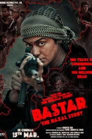 Bastar: The Naxal Story (2024) Hindi ZEE5 WEB-DL H264 AAC [2160p 1080p 720p 480p] ESub