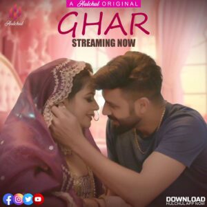 Ghar (2024) S01E01-04 Hulchul Hindi Web Series 720p HDRip 500MB Download