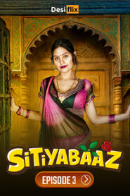 Sitiyabaaz (2024) S01E03 Hindi DesiFlix Hot Web Series 1080p Watch Online