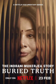 The Indrani Mukerjea Story Buried Truth (2024) S01 Hindi NF WEB-DL H264 AAC 1080p 720p 480p ESub