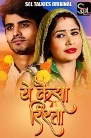 Ye Kaisa Rishta (2024) S01 Hindi SolTalkies Hot Web Series 720p Watch Online