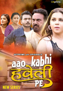 Aao Kabhi Haveli Pe (2024) S01E03-05 Hindi HitPrime Hot Web Series 1080p Watch Online