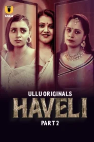 Haveli Part 2 (2024) Hindi Ullu Hot Web Series 720p Watch Online
