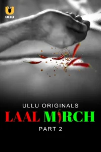 Laal Mirch Part 2 (2024) S01 Hindi Ullu Hot Web Series 1080p Watch Online