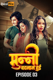 Munni Badnaam Hui (2024) S01E03 Hindi DesiFlix Hot Web Series 1080p Watch Online