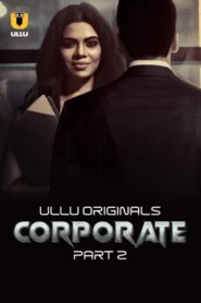 Corporate Part 2 (2024) S01 Hindi Ullu Hot Web Series 1080p Watch Online