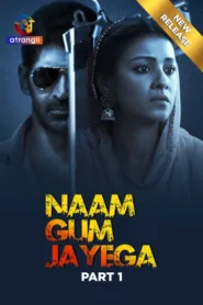 Naam Gum Jayega Part 1 (2024) S01 Hindi Atrangii Hot Web Series 1080p 720p Watch Online