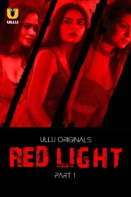 Red Light Part 1 (2024) S01 Hindi Ullu Hot Web Series 1080p 720p Watch Online