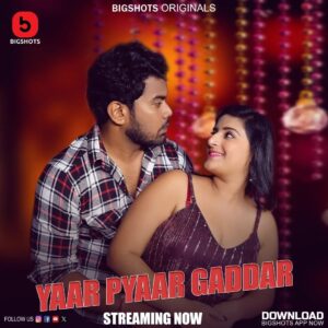 Yaar Pyaar Gaddar (2024) S01E01-04 Hindi BigShots Hot Web Series 1080p 720p Watch Online