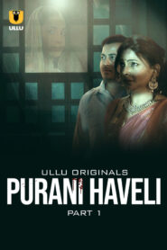 Purani Haveli Part 1 (2024) S01 Hindi Ullu Hot Web Series 1080p 720p 480p Download