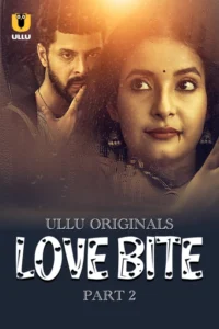 Love Bite Part 2 (2024) S01 Hindi Ullu Hot Web Series WEB-DL H264 AAC 1080p 720p 480p Download