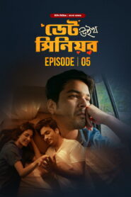 Date with Senior (2024) S01E03-05 Bengali Dubbed ORG BongoBD WEB-DL H264 AAC 1080p 720p 480p Download