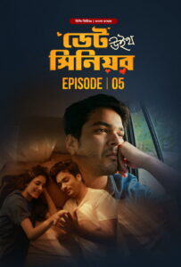 Date with Senior (2024) S01E03-05 Bengali Dubbed ORG BongoBD WEB-DL 1080p 720p 480p Download