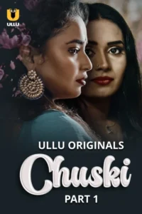 Chuski Part 1 (2024) S01 Hindi Ullu Hot Web Series WEB-DL H264 AAC 1080p 720p 480p Download