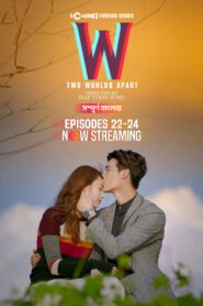 W- Two Worlds Apart (2024) S01E22-24 Bengali Dubbed ORG Chorki WEB-DL H264 AAC 1080p 720p 480p Download