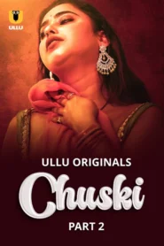 Chuski Part 2 (2024) S01 Hindi Ullu Hot Web Series WEB-DL H264 AAC 1080p 720p 480p Download