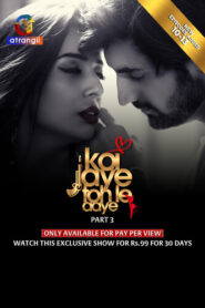 Koi Jaye To Le Aaye Part 3 (2024) S01 Hindi Atrangii WEB-DL H264 AAC 1080p 720p 480p Download