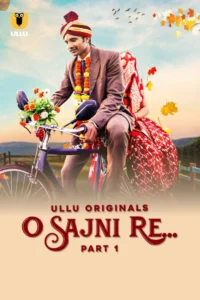 O Sajni Re Part 1 (2024) S01 Hindi Ullu Hot Web Series WEB-DL H264 AAC 1080p 720p Download