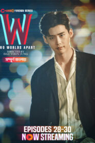 W- Two Worlds Apart (2024) S01E28-30 Bengali Dubbed ORG Chorki WEB-DL H264 AAC 1080p 720p 480p Download