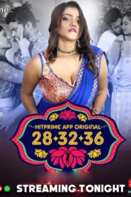 28 32 36 (2024) S01E01T03 Hindi HitPrime Hot Web Series WEB-DL H264 AAC 1080p 720p 480p Download