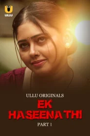 Ek Haseena Thi Part 1 (2024) S01 Hindi Ullu Hot Web Series WEB-DL H264 AAC 1080p 720p 480p Download