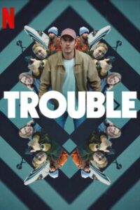 Trouble (2024) Dual Audio [Hindi-English] NetFlix WEB-DL H264 AAC 1080p 720p 480p ESub