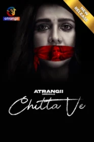 Chitta Ve (2024) S01 Hindi Atrangii WEB-DL H264 AAC 1080p 720p 480p Download