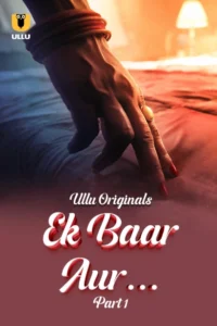 Ek Baar Aur Part 1 (2024) S01 Hindi Ullu WEB-DL H264 AAC 1080p 720p 480p Download