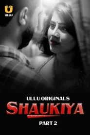 Shaukiya Part 2 (2024) S01 Hindi Ullu WEB-DL H264 AAC 1080p 720p 480p Download