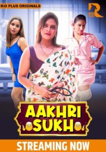 Aakhri Sukh (2024) S01 Hindi RioPlus WEB-DL H264 AAC 1080p 720p 480p Download