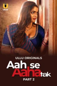 Aah Se Aaha Tak Part 2 (2024) S01 Hindi Ullu WEB-DL H264 AAC 1080p 720p 480p Download