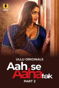 Aah Se Aaha Tak Part 2 (2024) S01 Hindi Ullu WEB-DL H264 AAC 1080p 720p 480p Download