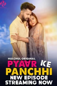 Pyaar Ke Panchi (2024) S01E04-06 Hindi Hulchul WEB-DL H264 AAC 1080p 720p 480p Download