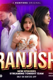 Ranjish (2023) S01 Hindi Hunters WEB-DL H264 AAC 1080p 720p 480p ESub