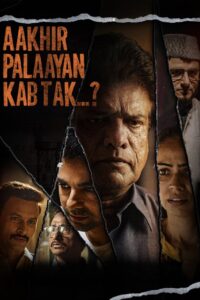 Aakhir Palaayan Kab Tak (2024) Hindi WEB-DL H264 AAC 1080p 720p 480p Download