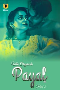 Payal Part 2 (2024) S01 Hindi Ullu WEB-DL H264 AAC 1080p 720p 480p Download